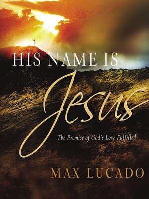 cover image of His Name is Jesus: the Promise of God's Love Fulfilled